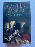 A.A. Milne: The Man Behind Winnie-the-Pooh by Ann Thwaite — Hardcover