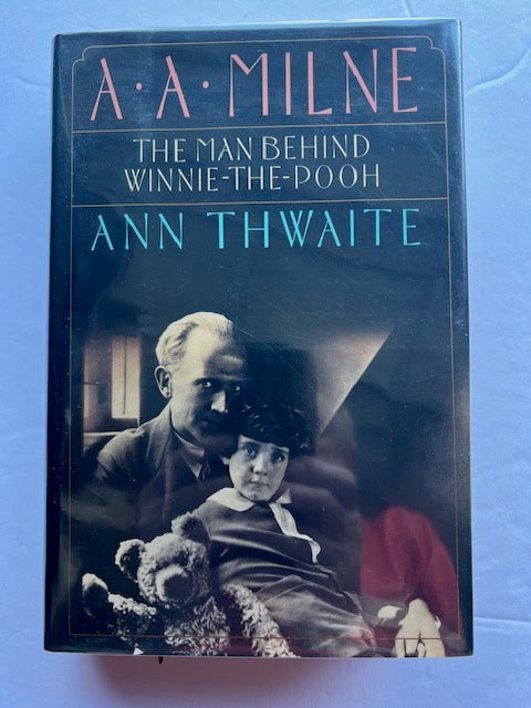 A.A. Milne: The Man Behind Winnie-the-Pooh by Ann Thwaite — Hardcover
