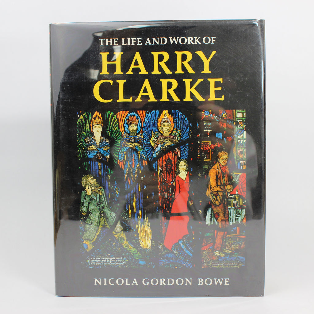 The Life And Work Of Harry Clarke - Nicola Gordon Bowe (Hardcover, 1989)