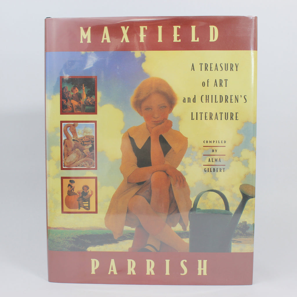 Maxfield Parrish: A Treasury of Art and Children's Literature - Alma Gilbert, Maxfield Parrish (First Edition, Hardcover, 1995)