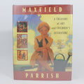 Maxfield Parrish: A Treasury of Art and Children's Literature - Alma Gilbert, Maxfield Parrish (First Edition, Hardcover, 1995)