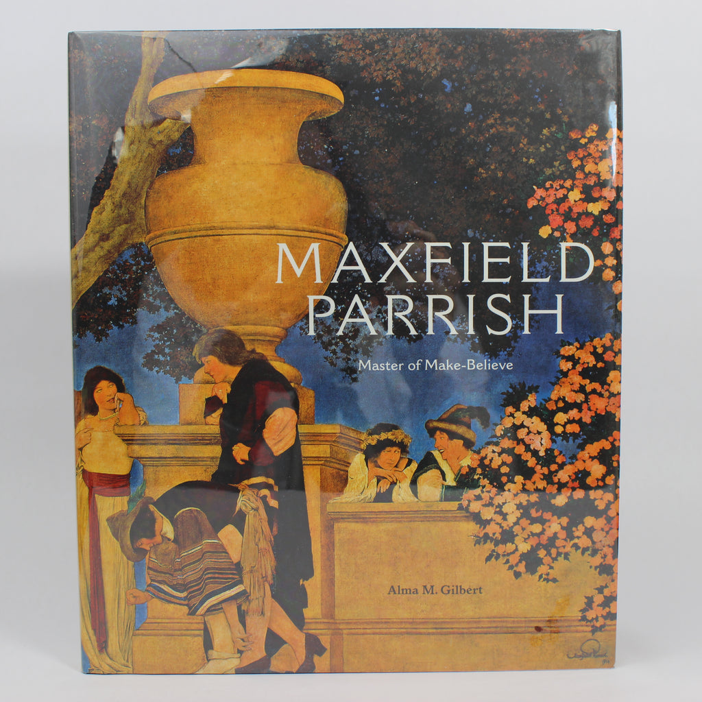 Maxfield Parrish : Master of Make-Believe - Alma Gilbert (First Edition, Hardcover, 2005)
