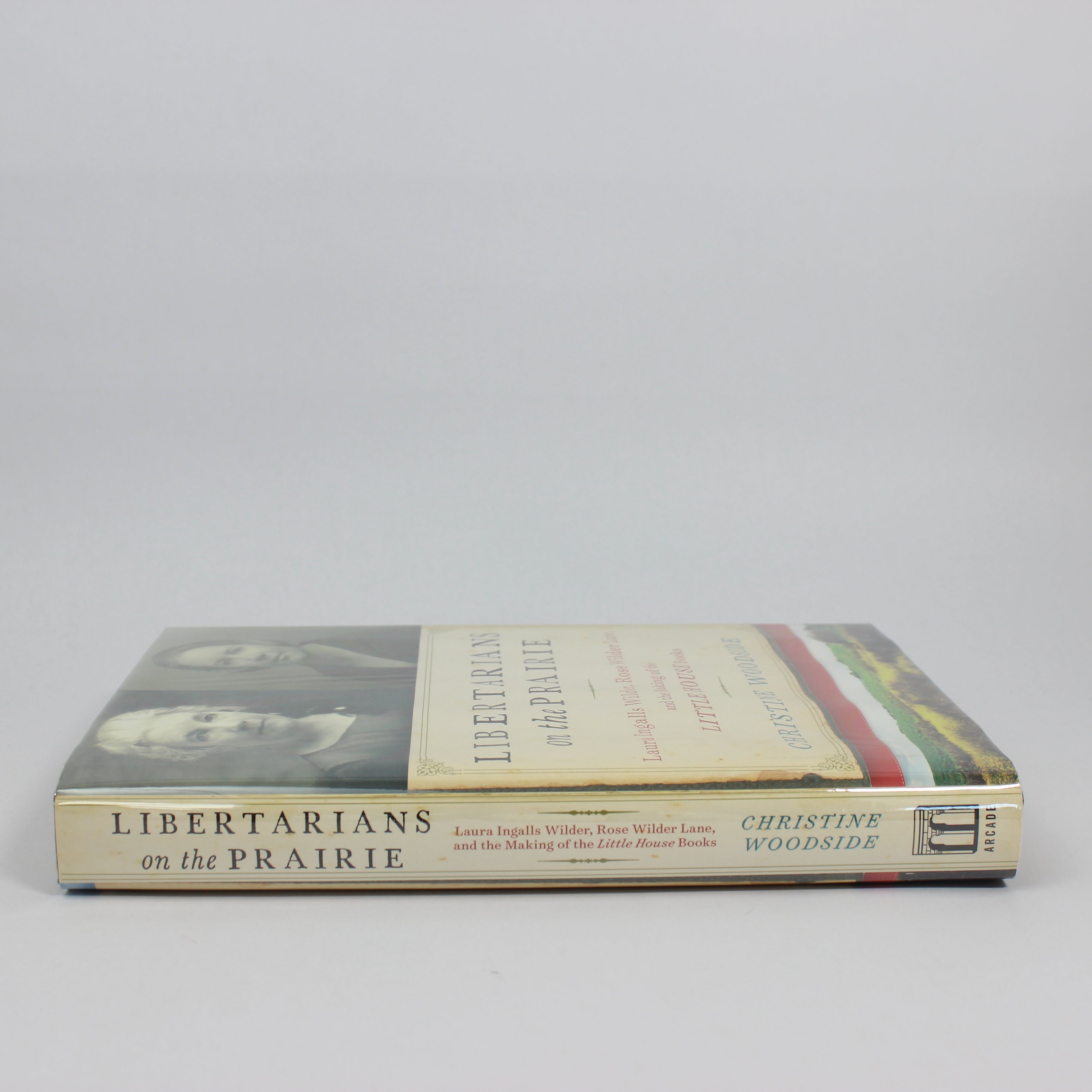 Libertarians on the Prairie : Laura Ingalls Wilder, Rose Wilder Lane, and the Making of the Little House Books - Christine Woodside (First Edition, Hardcover, 2016) - Image 3