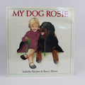 My Dog Rosie - Isabelle Harper (Hardcover, 1994)