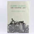 Harry Clarke: His Graphic Art - Nicola Gordon-Bowe (Hardcover, 1983)