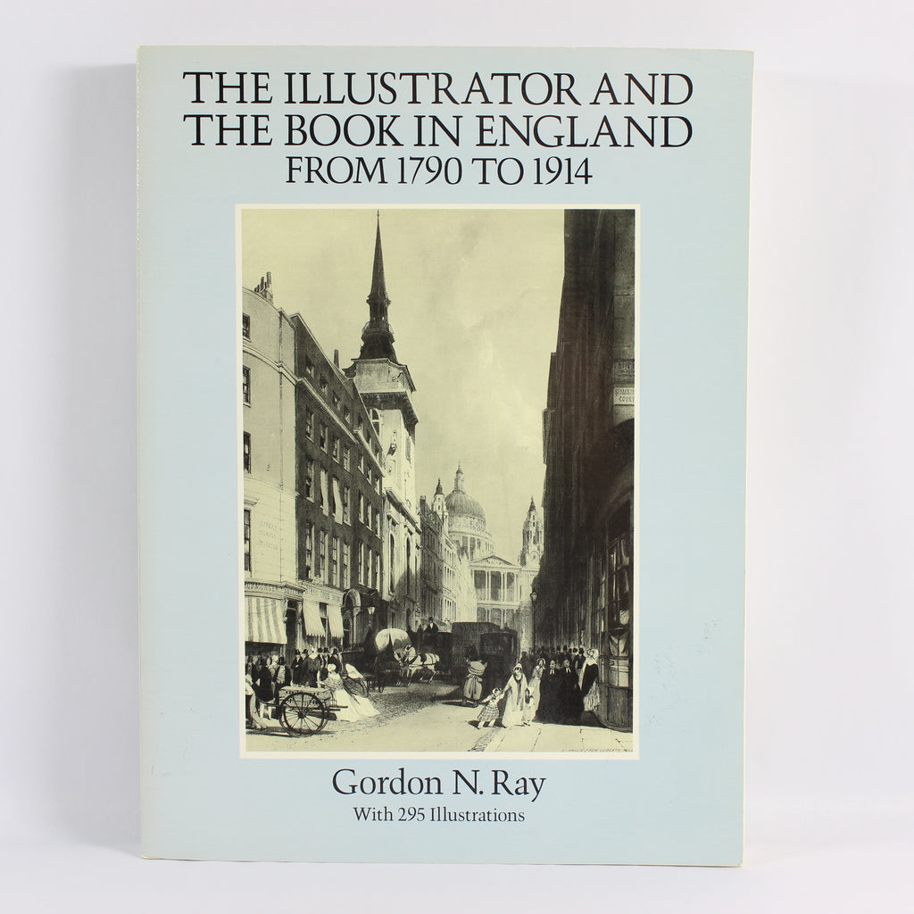 The Illustrator and the Book in England from 1790 to 1914 - Gordon Ray (Paperback, 1992)