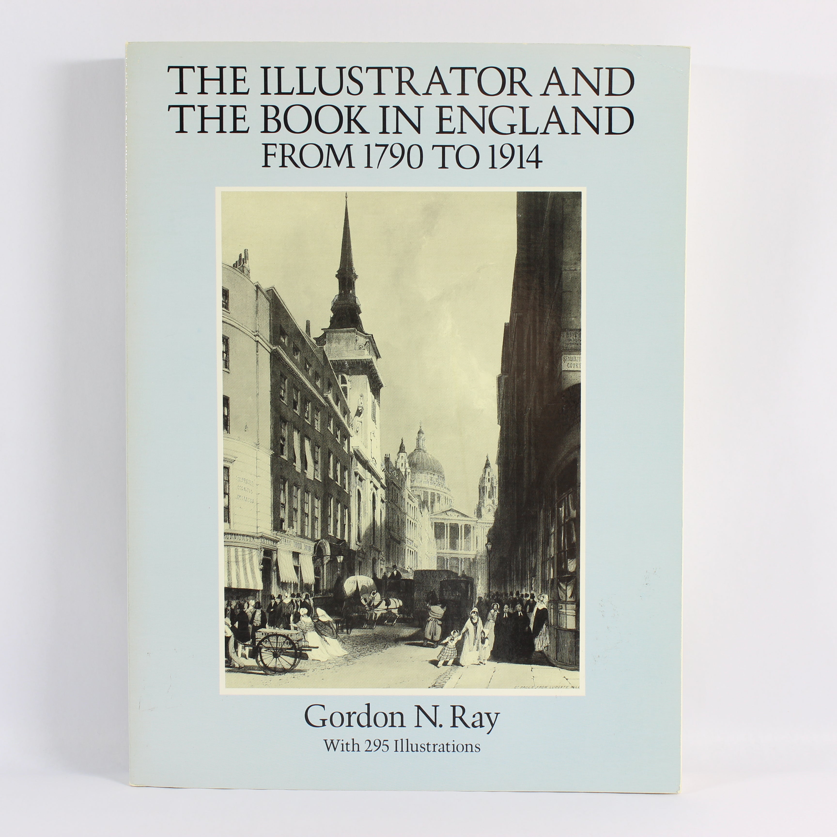 The Illustrator and the Book in England from 1790 to 1914 - Gordon Ray (Paperback, 1992)