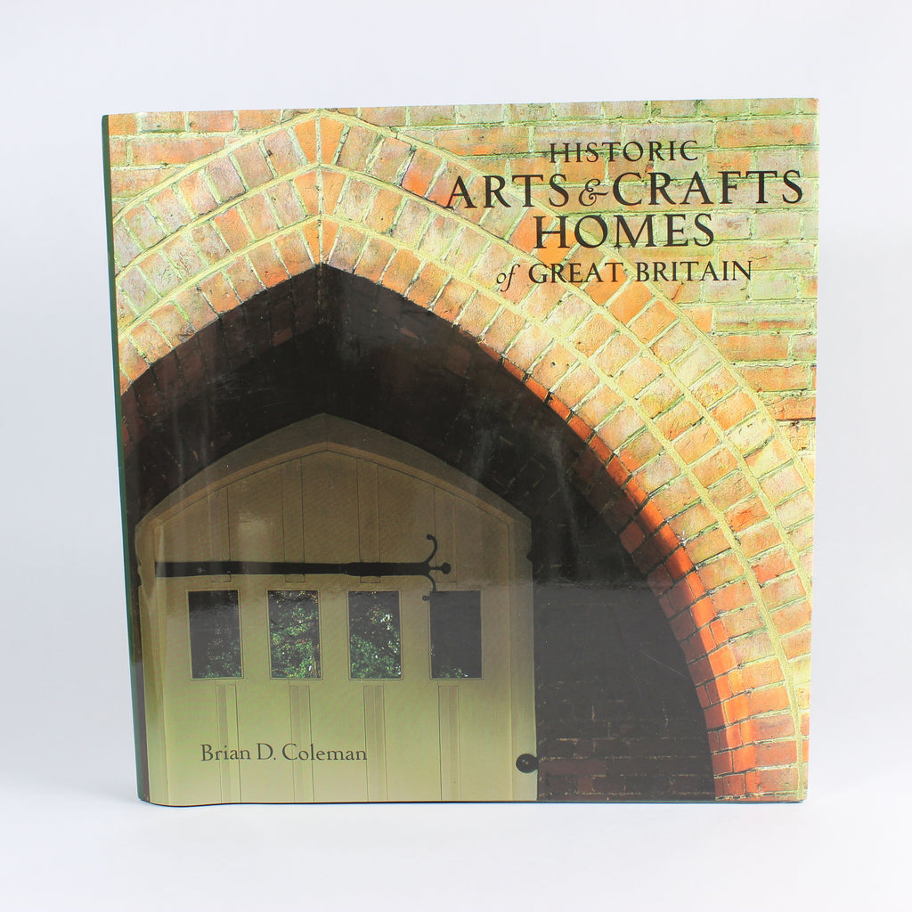 Historic Arts & Crafts Homes of Great Britain - Brian Coleman (First Edition, Hardcover, 2005)