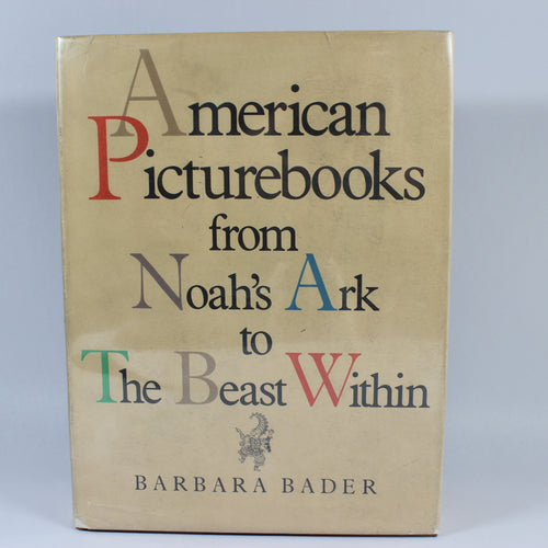 American Picturebooks from Noah's Ark to the Beast Within - Barbara Bader (First Edition, Hardcover, 1976)